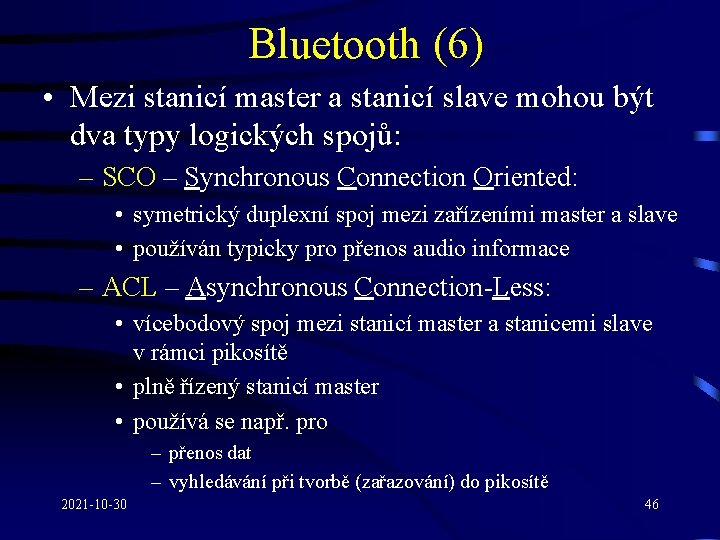 Bluetooth (6) • Mezi stanicí master a stanicí slave mohou být dva typy logických