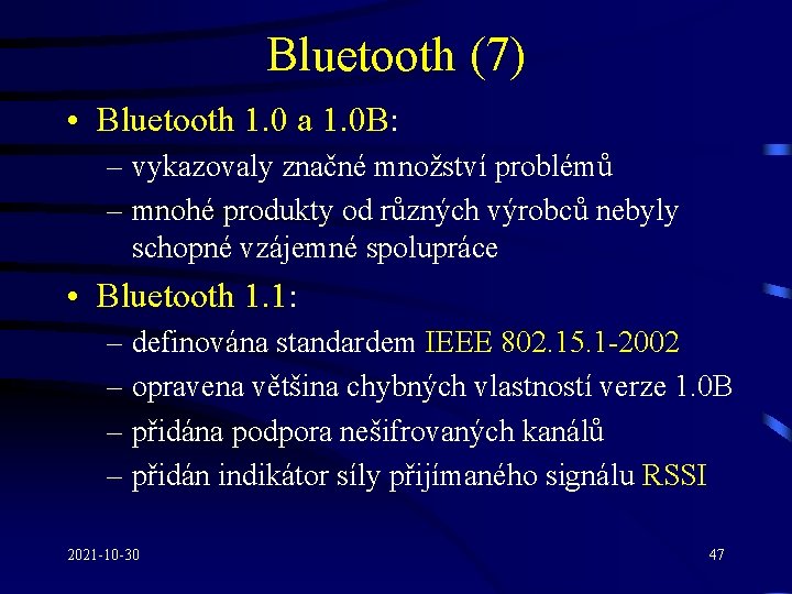 Bluetooth (7) • Bluetooth 1. 0 a 1. 0 B: – vykazovaly značné množství