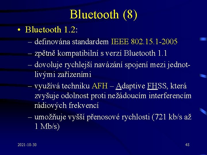 Bluetooth (8) • Bluetooth 1. 2: – definována standardem IEEE 802. 15. 1 -2005