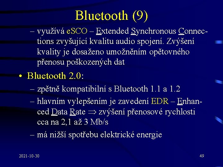 Bluetooth (9) – využívá e. SCO – Extended Synchronous Connections zvyšující kvalitu audio spojení.