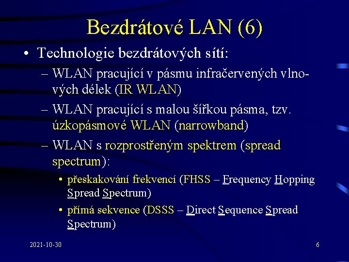 Bezdrátové LAN (6) • Technologie bezdrátových sítí: – WLAN pracující v pásmu infračervených vlnových