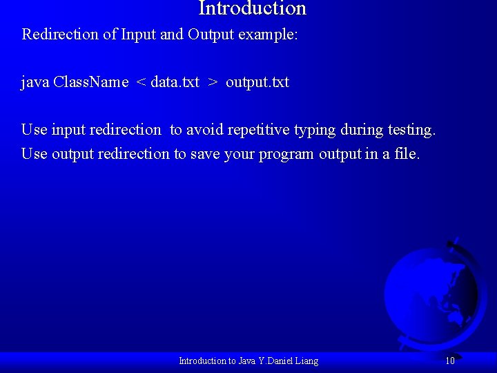 Introduction Redirection of Input and Output example: java Class. Name < data. txt >