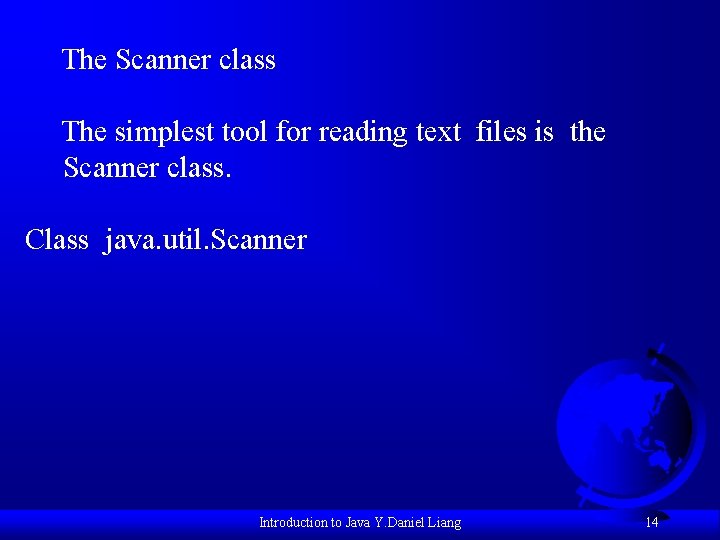 The Scanner class The simplest tool for reading text files is the Scanner class.