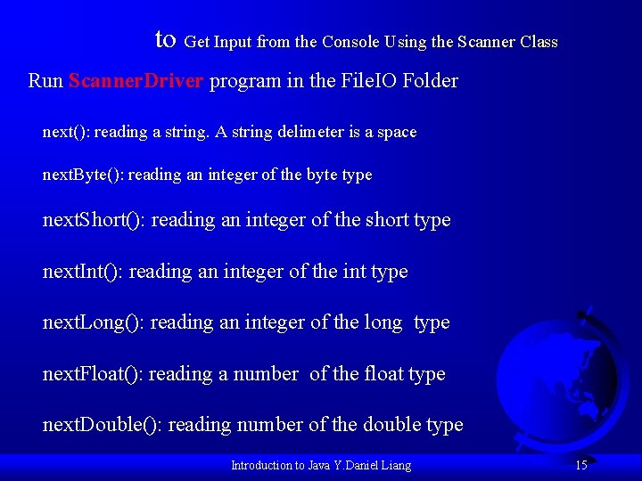 to Get Input from the Console Using the Scanner Class Run Scanner. Driver program
