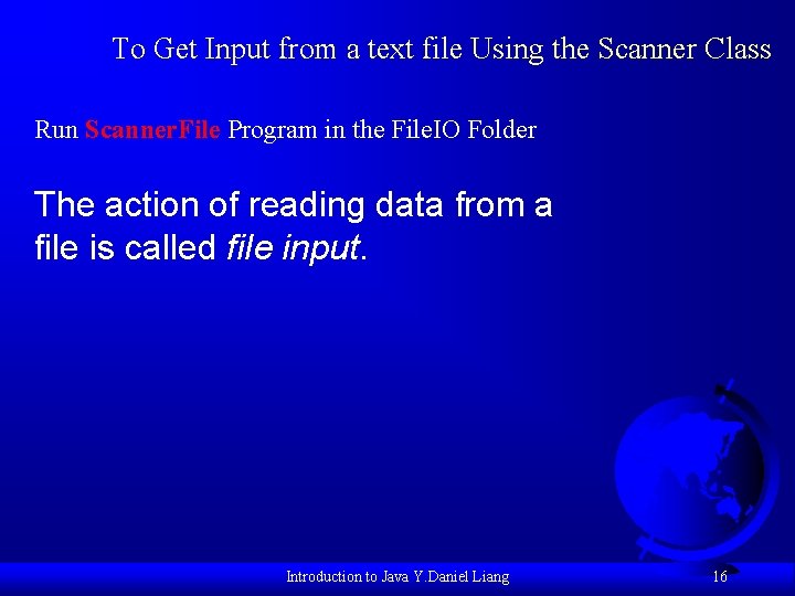 To Get Input from a text file Using the Scanner Class Run Scanner. File