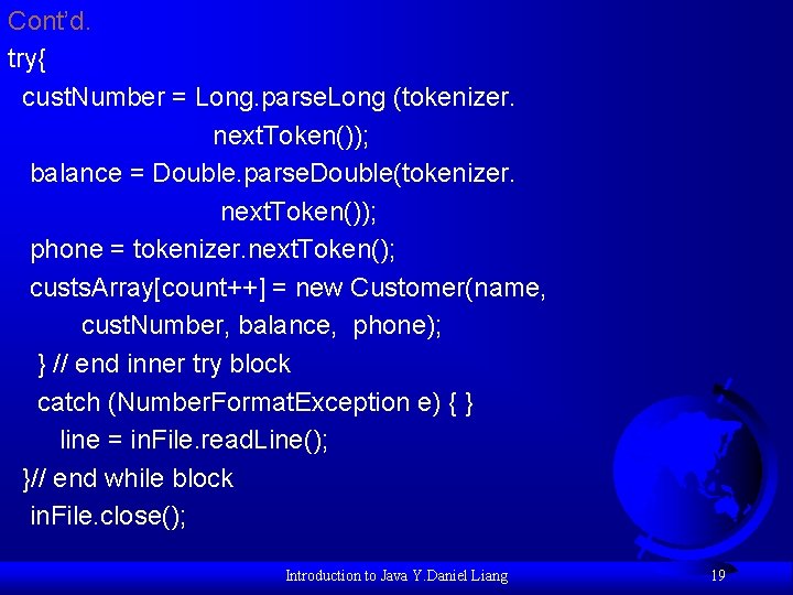 Cont’d. try{ cust. Number = Long. parse. Long (tokenizer. next. Token()); balance = Double.