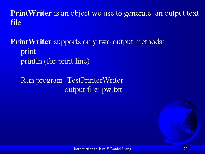 Print. Writer is an object we use to generate an output text file. Print.