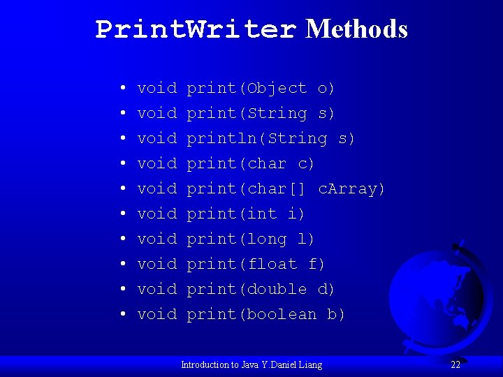 Print. Writer Methods • • • void print(Object o) void print(String s) void println(String