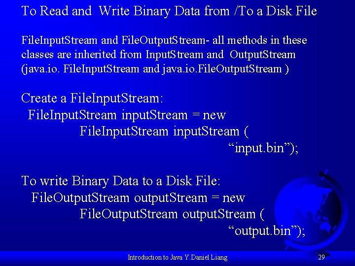 To Read and Write Binary Data from /To a Disk File. Input. Stream and