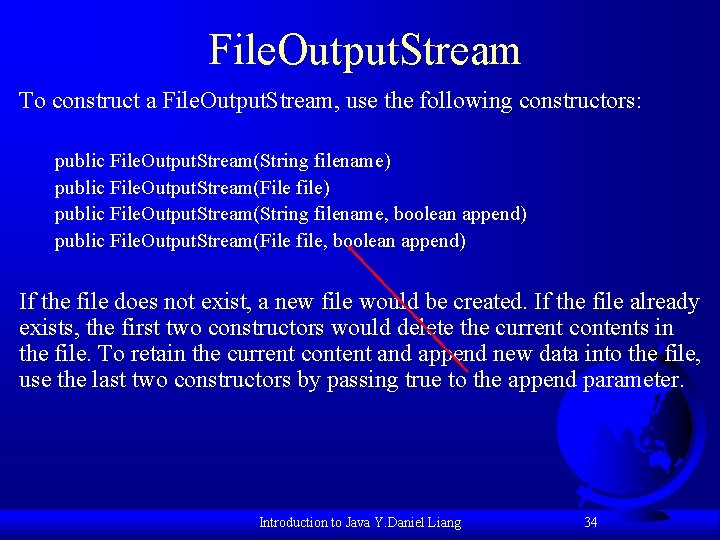File. Output. Stream To construct a File. Output. Stream, use the following constructors: public