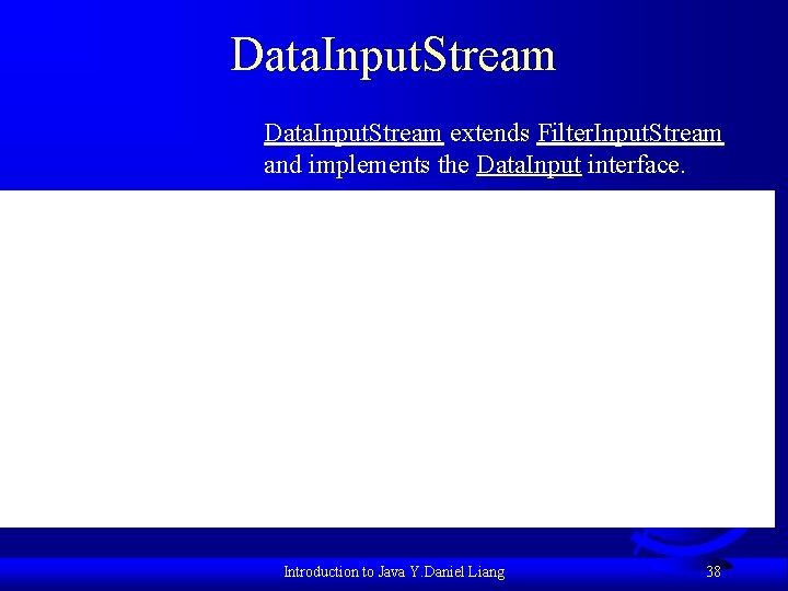 Data. Input. Stream extends Filter. Input. Stream and implements the Data. Input interface. Introduction