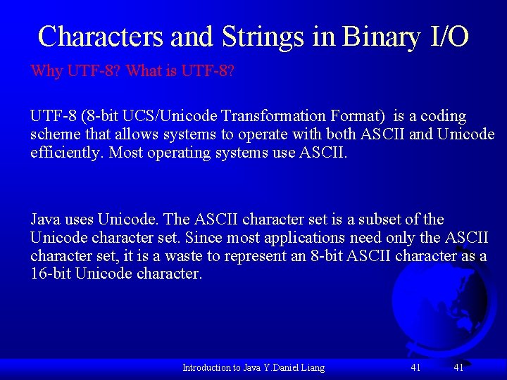 Characters and Strings in Binary I/O Why UTF-8? What is UTF-8? UTF-8 (8 -bit