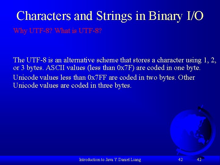 Characters and Strings in Binary I/O Why UTF-8? What is UTF-8? The UTF-8 is