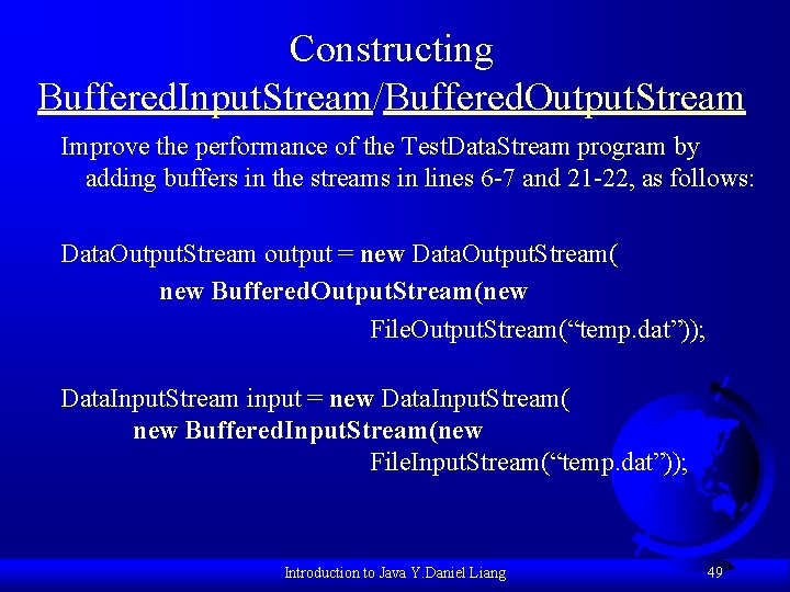 Constructing Buffered. Input. Stream/Buffered. Output. Stream Improve the performance of the Test. Data. Stream