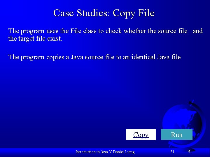 Case Studies: Copy File The program uses the File class to check whether the
