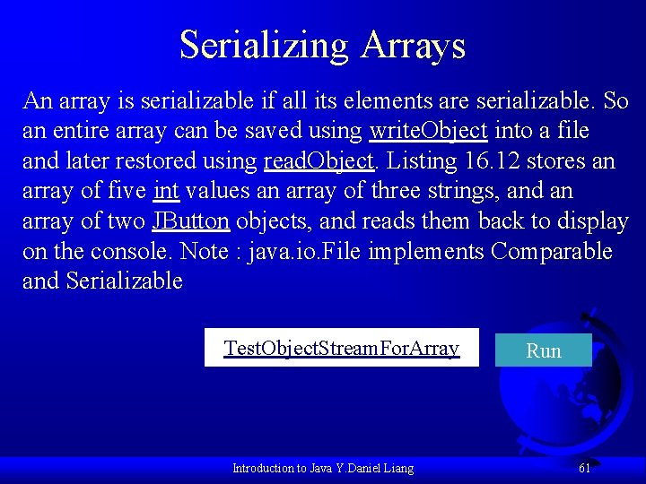 Serializing Arrays An array is serializable if all its elements are serializable. So an