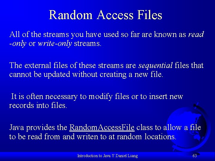 Random Access Files All of the streams you have used so far are known