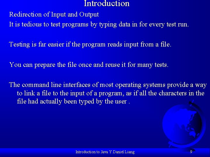 Introduction Redirection of Input and Output It is tedious to test programs by typing