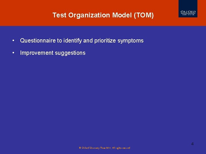 Test Organization Model (TOM) • Questionnaire to identify and prioritize symptoms • Improvement suggestions Test Organization Model (TOM) • Questionnaire to identify and prioritize symptoms • Improvement suggestions