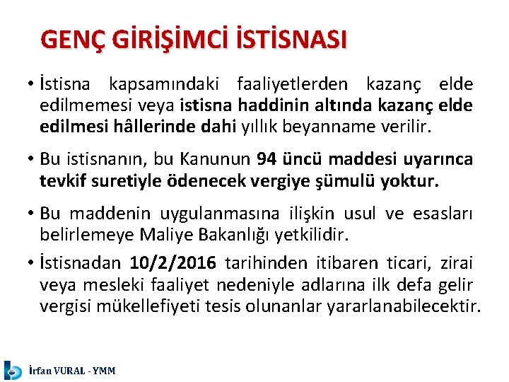 GENÇ GİRİŞİMCİ İSTİSNASI • İstisna kapsamındaki faaliyetlerden kazanç elde edilmemesi veya istisna haddinin altında