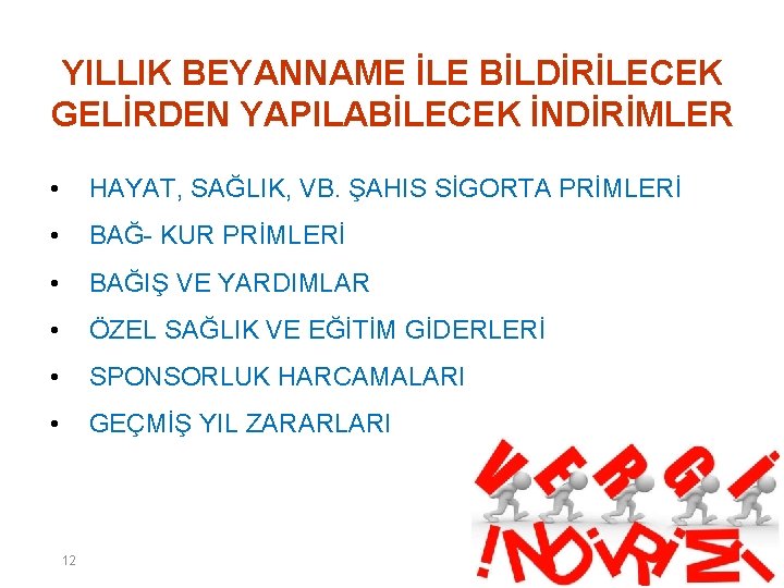 YILLIK BEYANNAME İLE BİLDİRİLECEK GELİRDEN YAPILABİLECEK İNDİRİMLER • HAYAT, SAĞLIK, VB. ŞAHIS SİGORTA PRİMLERİ