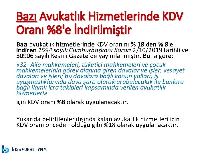 Bazı Avukatlık Hizmetlerinde KDV Oranı %8'e İndirilmiştir Bazı avukatlık hizmetlerinde KDV oranını % 18'den