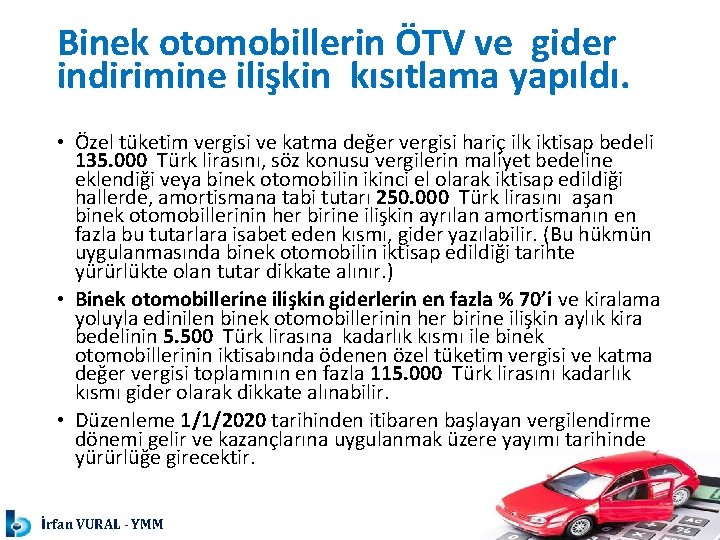 Binek otomobillerin ÖTV ve gider indirimine ilişkin kısıtlama yapıldı. • Özel tüketim vergisi ve