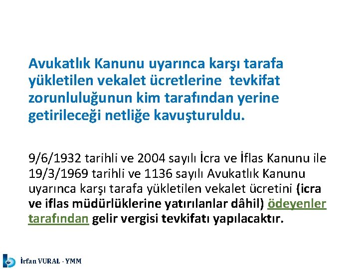 Avukatlık Kanunu uyarınca karşı tarafa yükletilen vekalet ücretlerine tevkifat zorunluluğunun kim tarafından yerine getirileceği