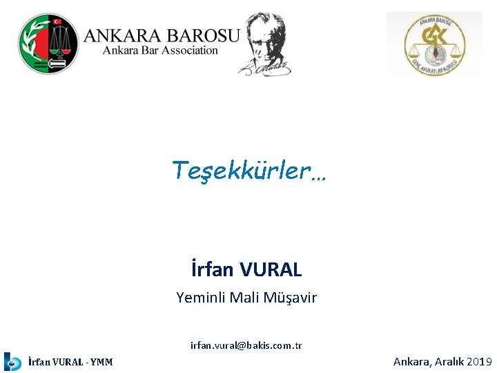 Teşekkürler… İrfan VURAL Yeminli Mali Müşavir irfan. vural@bakis. com. tr İrfan VURAL - YMM