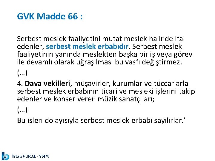 GVK Madde 66 : Serbest meslek faaliyetini mutat meslek halinde ifa edenler, serbest meslek