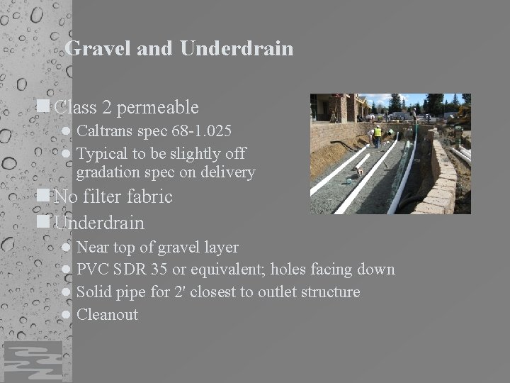 Gravel and Underdrain n Class 2 permeable ● Caltrans spec 68 -1. 025 ●