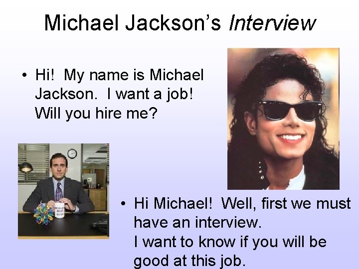 Michael Jackson’s Interview • Hi! My name is Michael Jackson. I want a job!