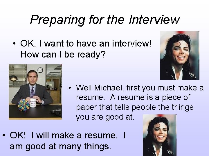 Preparing for the Interview • OK, I want to have an interview! How can