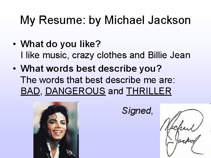 My Resume: by Michael Jackson • What do you like? I like music, crazy