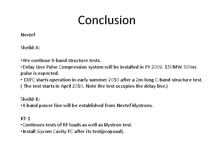 Conclusion Nextef Sheild-A: • We continue X-band structure tests. • Delay Line Pulse Compression