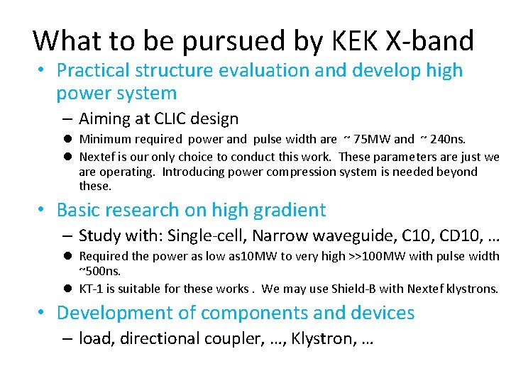 What to be pursued by KEK X-band • Practical structure evaluation and develop high