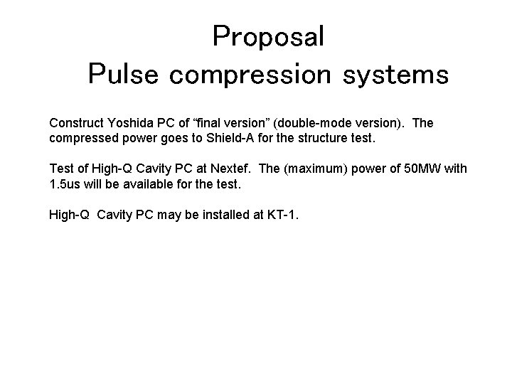 Proposal Pulse compression systems Construct Yoshida PC of “final version” (double-mode version). The compressed