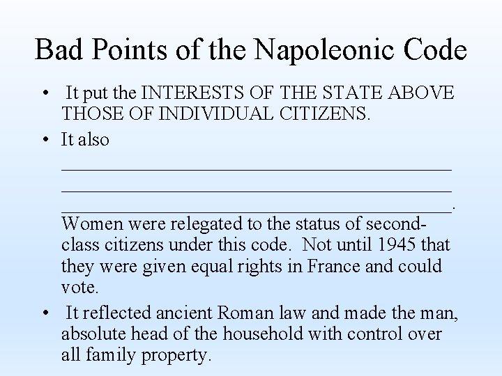 Bad Points of the Napoleonic Code • It put the INTERESTS OF THE STATE