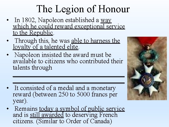 The Legion of Honour • In 1802, Napoleon established a way which he could