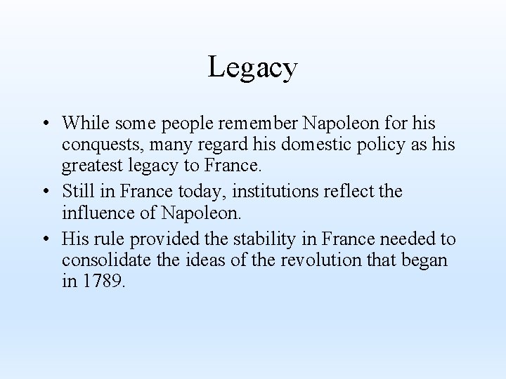 Legacy • While some people remember Napoleon for his conquests, many regard his domestic