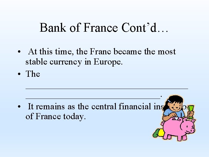 Bank of France Cont’d… • At this time, the Franc became the most stable