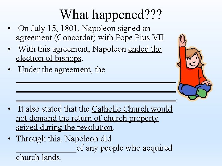 What happened? ? ? • On July 15, 1801, Napoleon signed an agreement (Concordat)