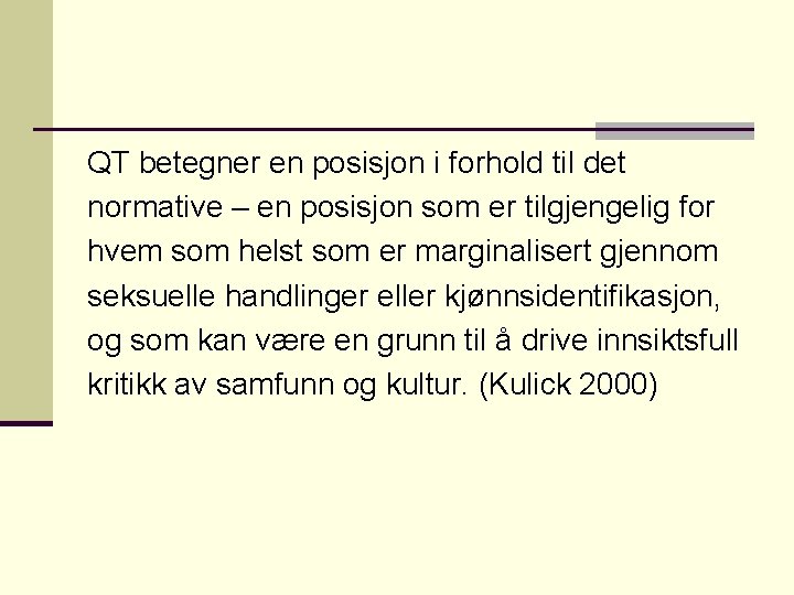 QT betegner en posisjon i forhold til det normative – en posisjon som er