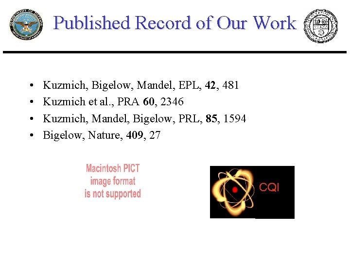 Published Record of Our Work • • Kuzmich, Bigelow, Mandel, EPL, 42, 481 Kuzmich