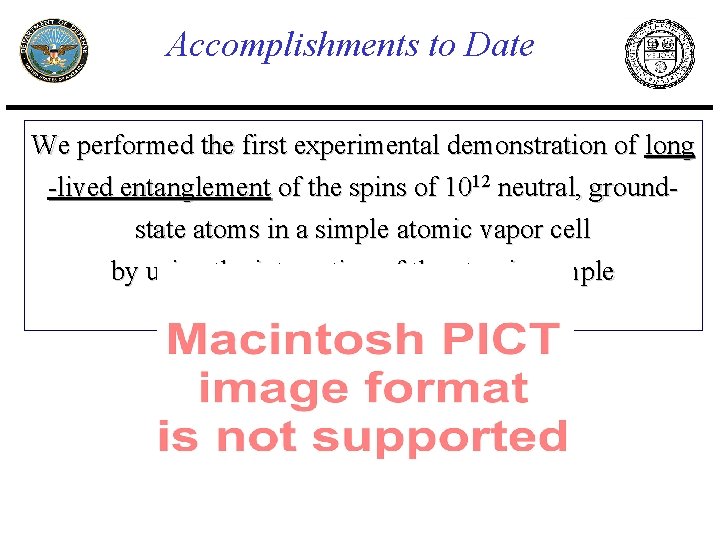 Accomplishments to Date We performed the first experimental demonstration of long -lived entanglement of