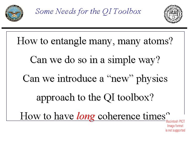 Some Needs for the QI Toolbox How to entangle many, many atoms? Can we