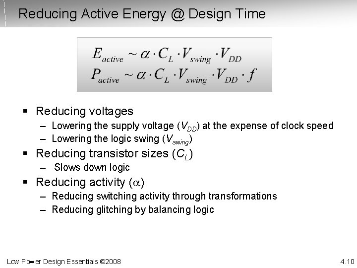 Reducing Active Energy @ Design Time § Reducing voltages – Lowering the supply voltage