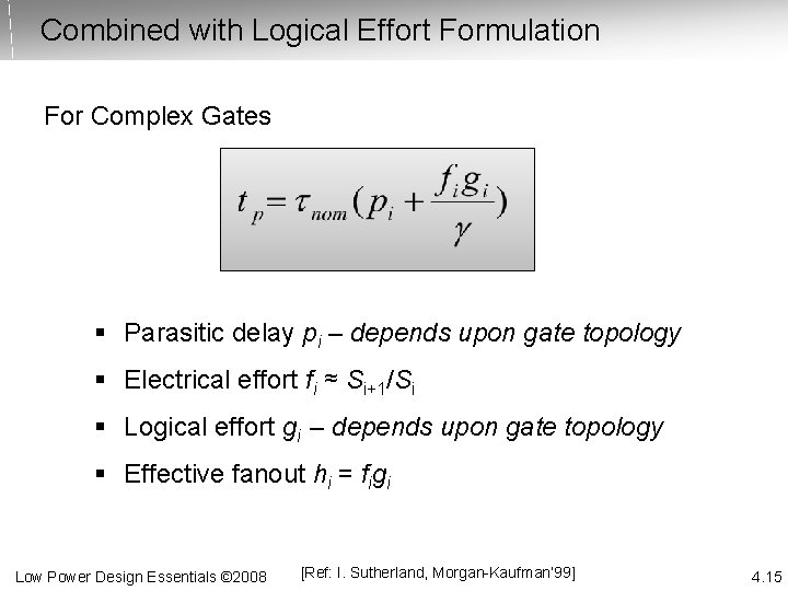 Combined with Logical Effort Formulation For Complex Gates § Parasitic delay pi – depends