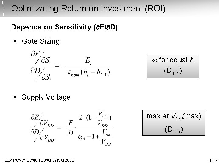 Optimizating Return on Investment (ROI) Depends on Sensitivity ( E/ D) § Gate Sizing