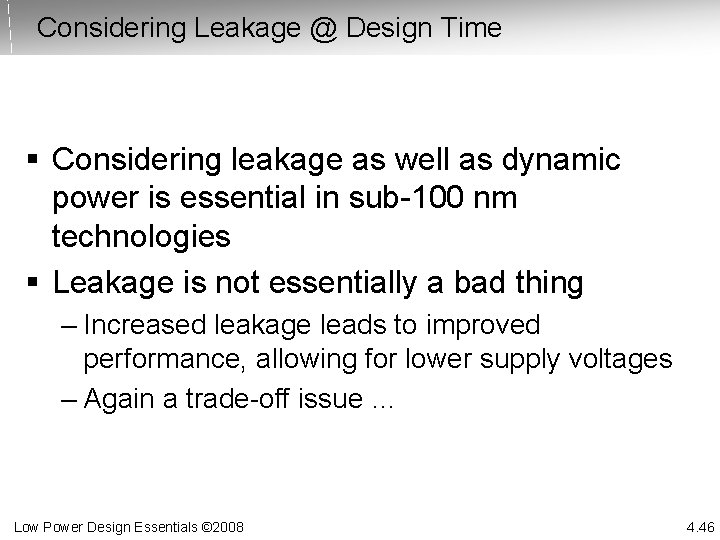 Considering Leakage @ Design Time § Considering leakage as well as dynamic power is